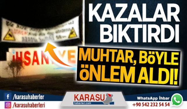 Karasulu muhtar, pankartla önlem aldı