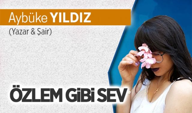 Özlem gibi sev