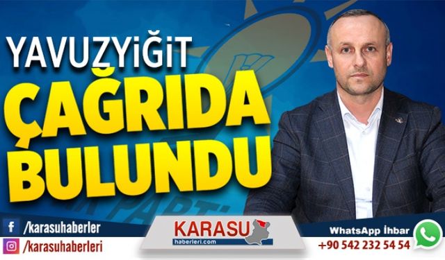 Yavuzyiğit, çağrıda bulundu