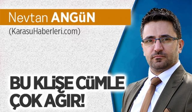 Bu klişe cümle ÇOK AĞIR!