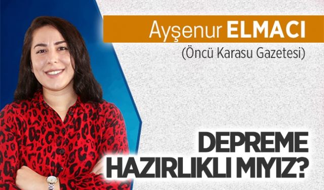 Depreme hazırlıklı mıyız?