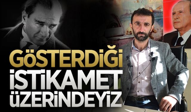 Gösterdiği istikamet üzerindeyiz