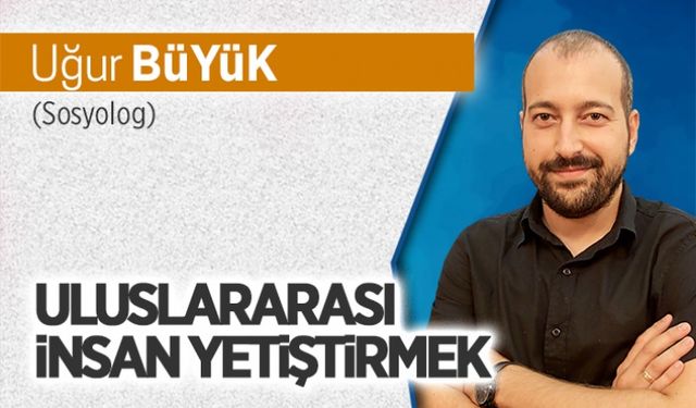 Uluslararası insan yetiştirmek