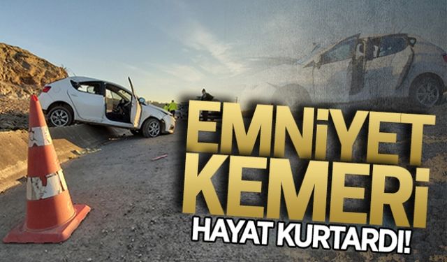 Emniyet kemeri hayat kurtardı