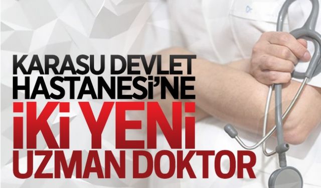 Karasu Devlet Hastanesi’ne iki yeni doktor