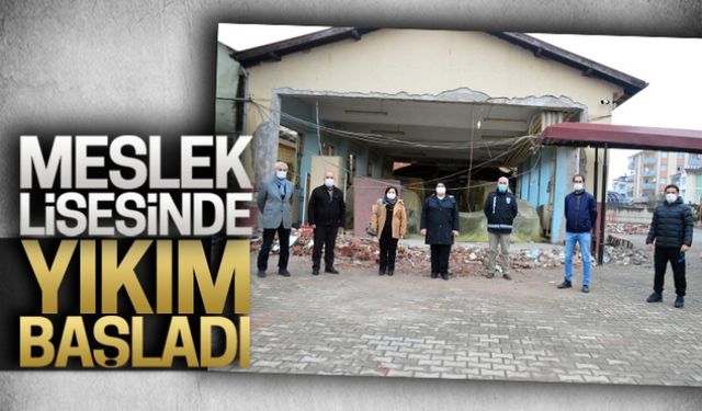 Meslek lisesinde yıkım başladı