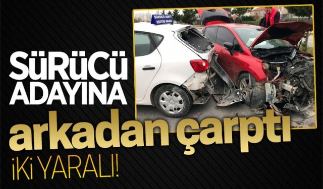 Sürücü adayına arkadan çarptı