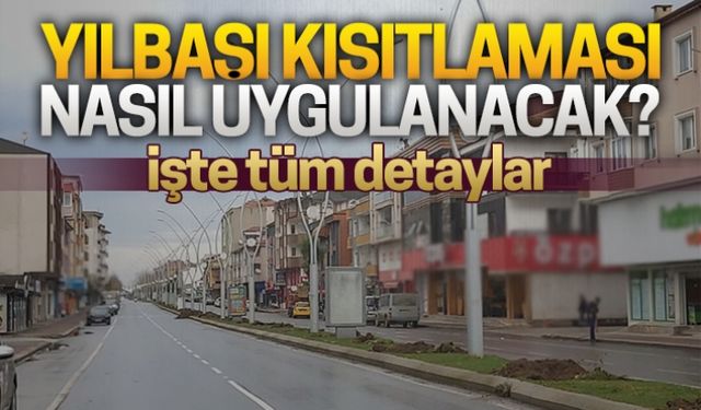 Yılbaşı kısıtlamasının detayları belli oldu