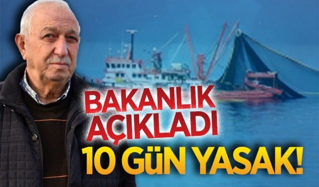 Bakanlık açıkladı: 10 gün yasak!