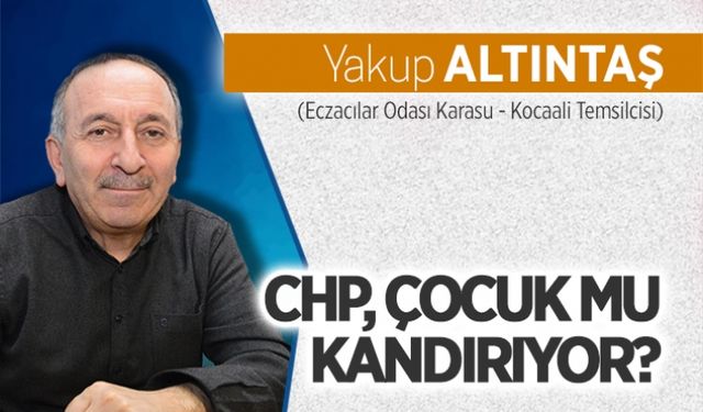 CHP, çocuk mu kandırıyor?