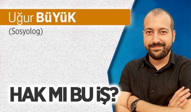 HAK mı bu İŞ?