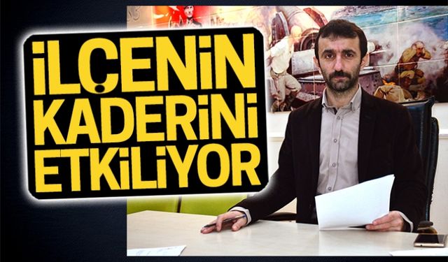 İlçenin kaderini etkiliyor