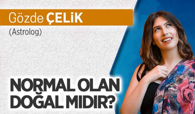 Normal olan doğal mıdır?