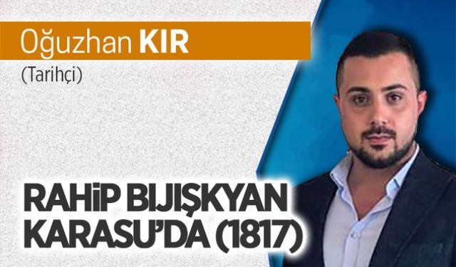 Rahip Bıjışkyan Karasu’da (1817)