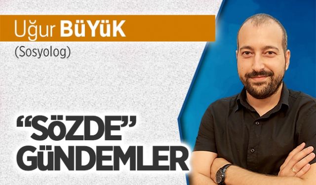 “Sözde” gündemler