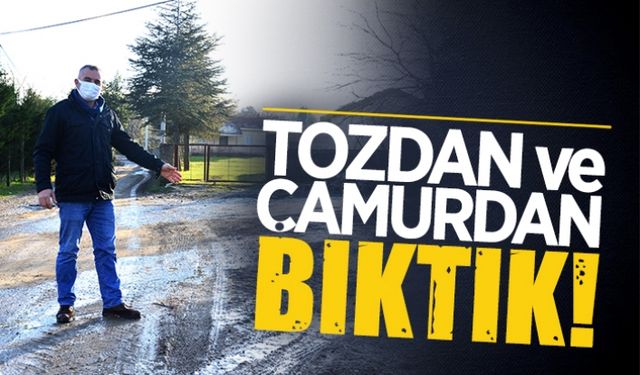 Tozdan ve çamurdan bıktık!