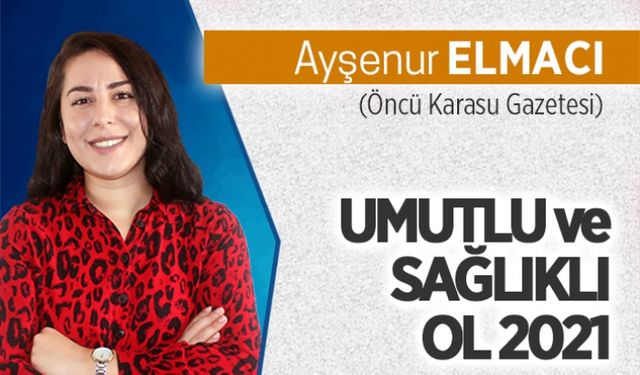 Umutlu ve sağlıklı ol 2021