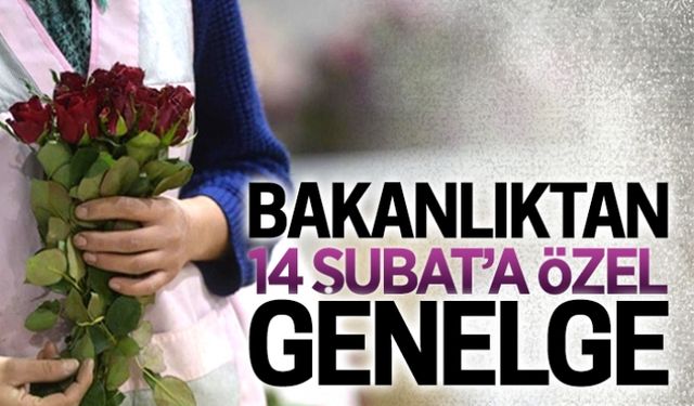 14 Şubat’a özel genelge