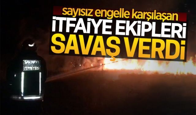 İtfaiye ekipleri adeta savaş verdi