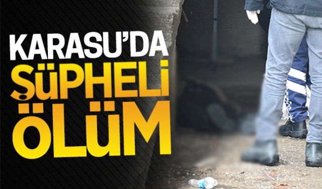 Karasu’da şüpheli ölüm