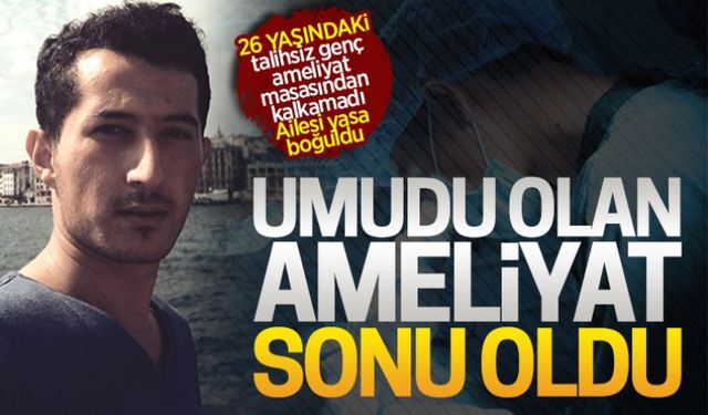 Umudu olan ameliyat, sonu oldu