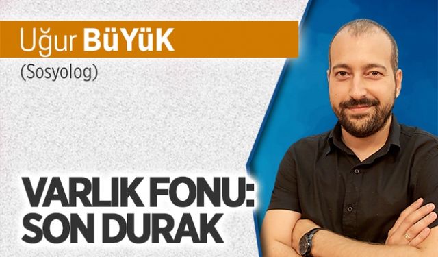 Varlık fonu: Son durak