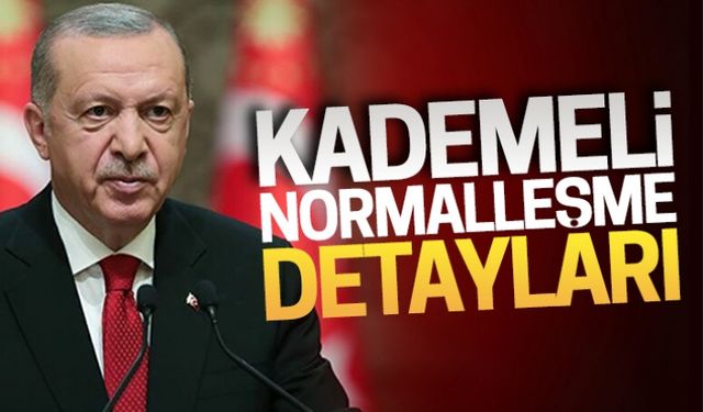 Kademeli normalleşme sürecinin detayları