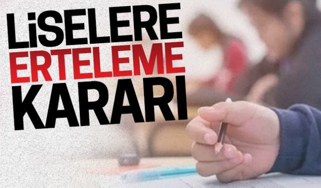 Liseler için erteleme kararı