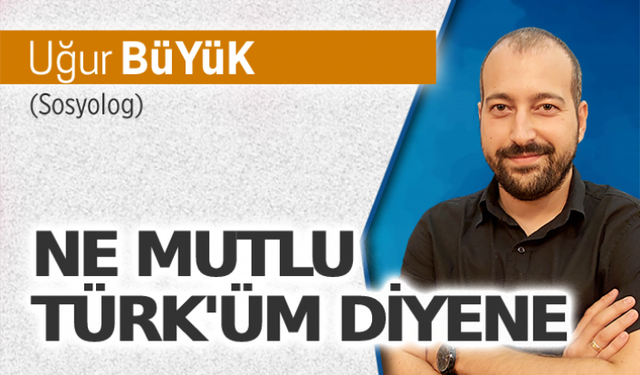 Ne mutlu Türk'üm diyene