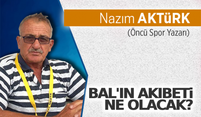 BAL'ın akıbeti ne olacak?