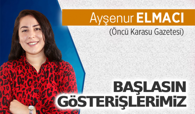 Başlasın gösterişlerimiz