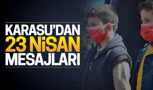 Karasu'dan 23 Nisan mesajları