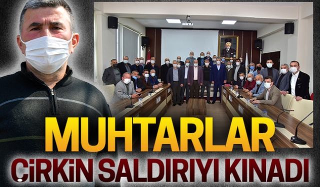 Muhtarlar, çirkin saldırıyı kınadı