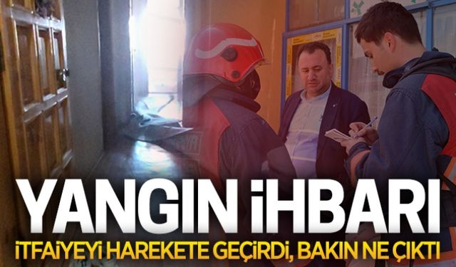 Yangın ihbarı bakın ne çıktı