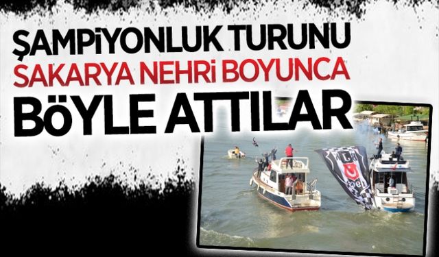 Sakarya Nehri’nde şampiyonluk turu attılar