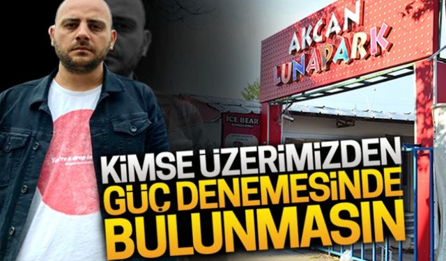 Kimse üzerimizden güç denemesinde bulunmasın