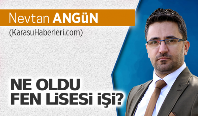 Ne oldu fen lisesi işi?