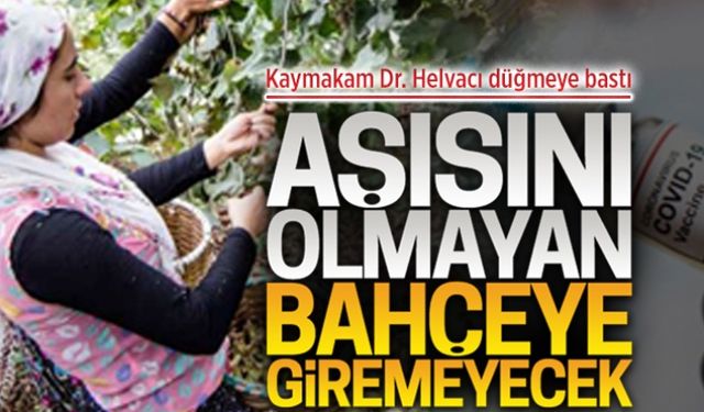 Aşısını olmayan bahçeye giremeyecek