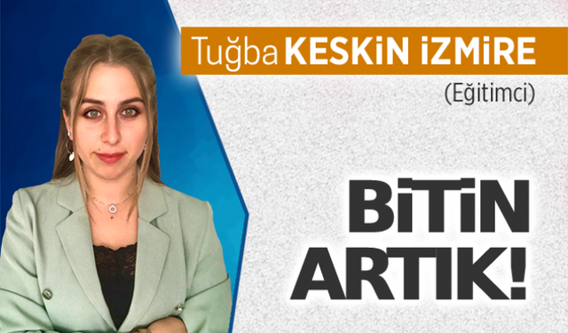 Bitin artık!