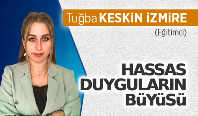 Hassas duyguların büyüsü