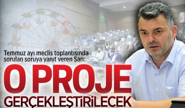 Sarı: O proje gerçekleştirilecek