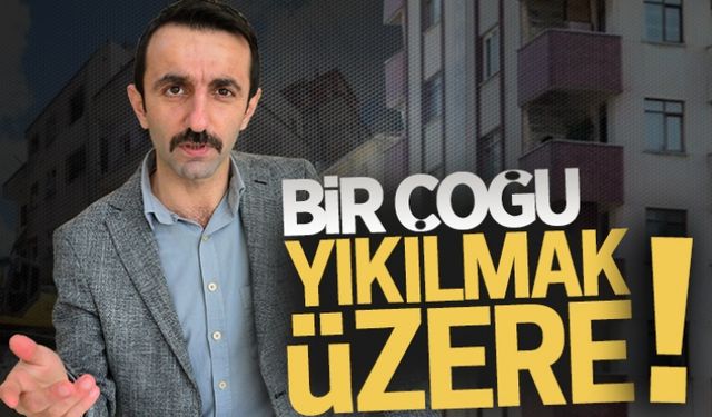 Birçoğu yıkılmak üzere!