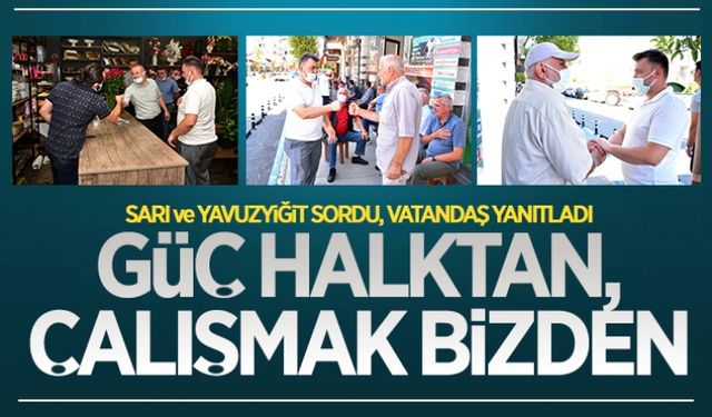 Güç halktan, çalışmak bizden