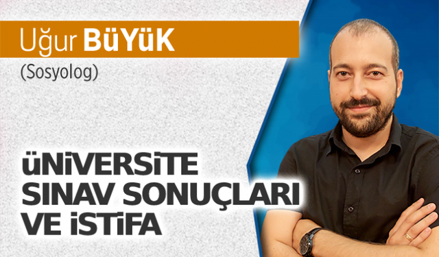 Üniversite sınav sonuçları ve istifa