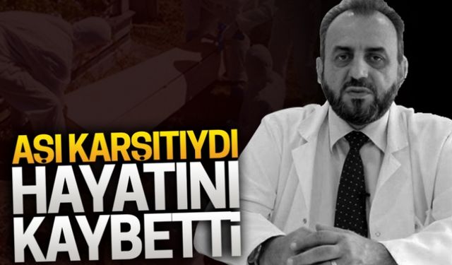 Aşı karşıtıydı, hayatını kaybetti