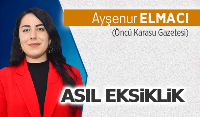 Asıl eksiklik