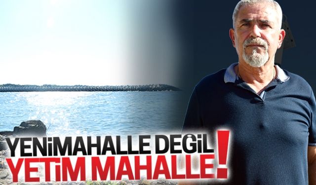 Bıçakcı: Yenimahalle değil, yetim mahalle