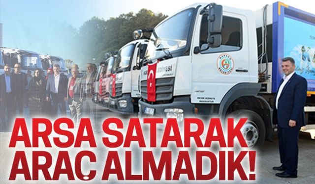 Arsa satarak araç almadık