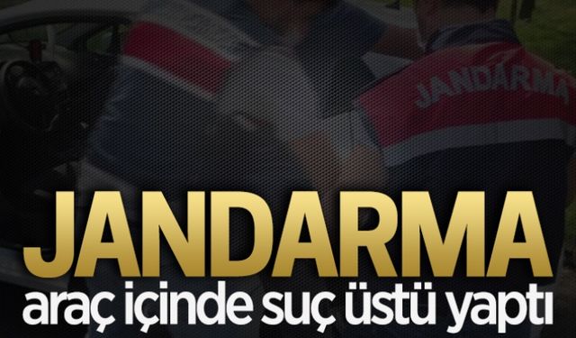 Jandarma, araç içerisinde yakaladı