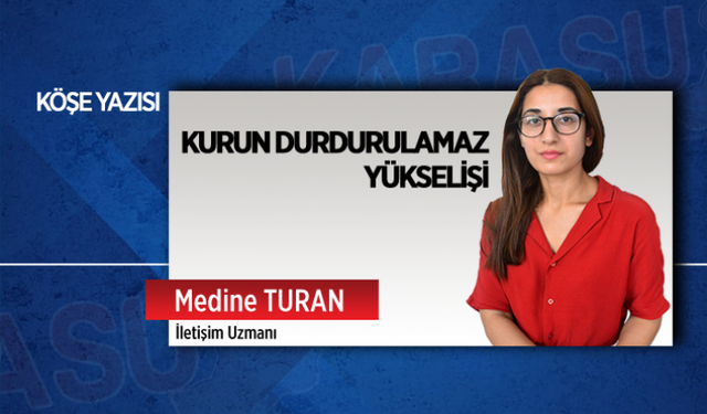 Kurun durdurulamaz yükselişi